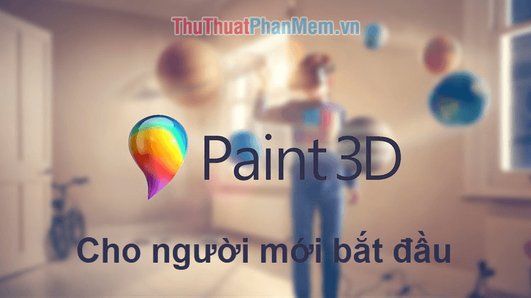 Hướng dẫn sử dụng Paint 3D trên Windows 10 dành cho người mới bắt đầu