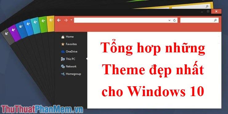 Tổng hợp những chủ đề đẹp nhất dành cho Windows 10