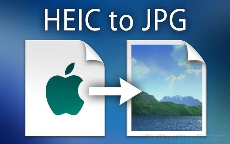 Hướng dẫn chuyển đổi hàng loạt ảnh HEIC sang JPG trên Windows