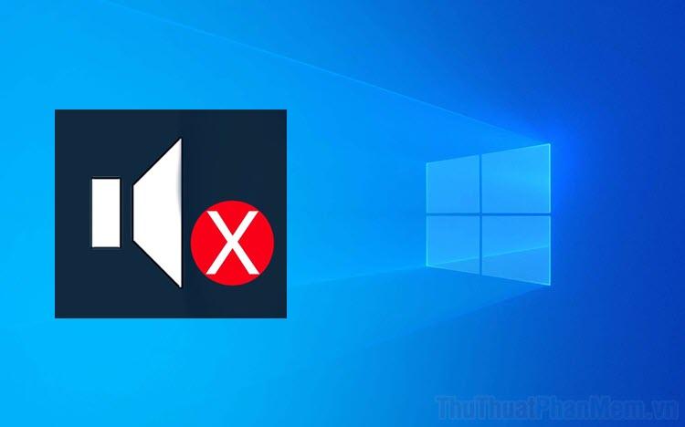 Giải pháp khắc phục lỗi biểu tượng loa bị gạch chéo đỏ trên Windows 10