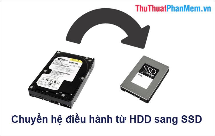 Hướng dẫn di chuyển hệ điều hành Windows sang ổ cứng mới (từ HDD sang SSD)