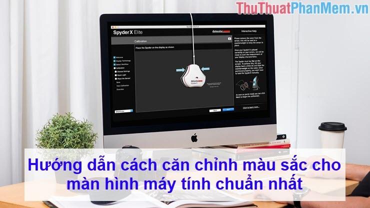 Bí quyết căn chỉnh màu sắc màn hình máy tính chuẩn xác nhất