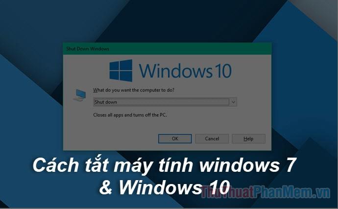 Khám phá các phương pháp tắt máy tính trên Windows 10 và Windows 7