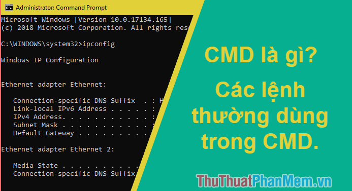 CMD là gì? Tìm hiểu các lệnh CMD cơ bản và nâng cao trong Windows