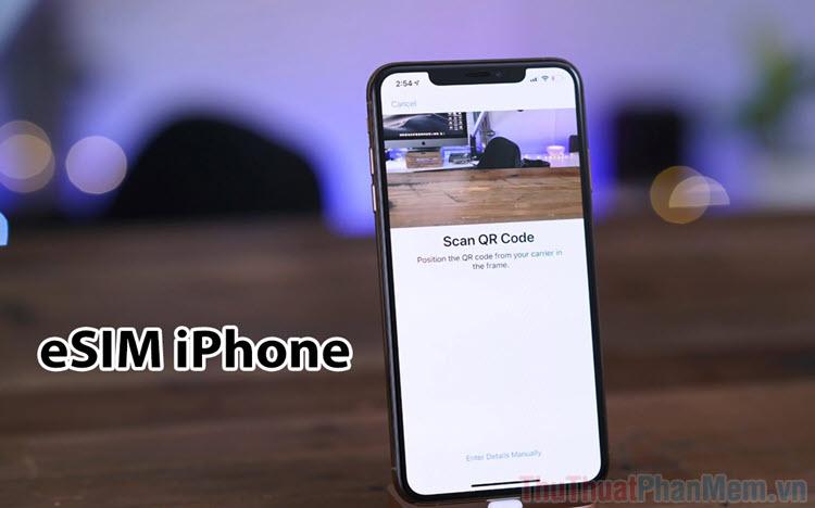 Hướng dẫn chi tiết cách kích hoạt eSim trên điện thoại iPhone