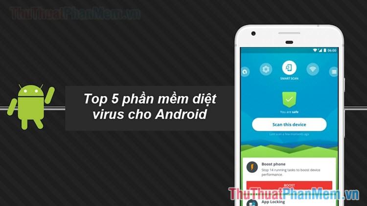 Top 5 ứng dụng diệt virus hàng đầu dành cho Android