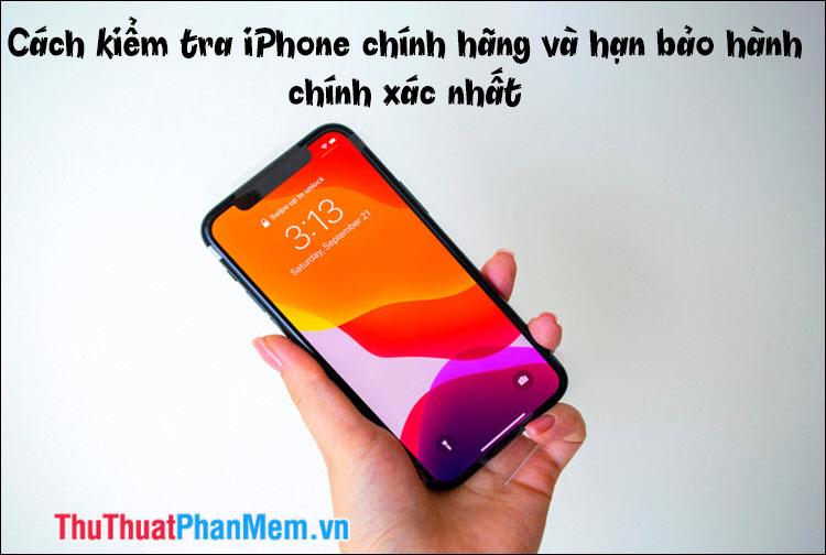 Hướng dẫn chi tiết cách kiểm tra iPhone chính hãng và xác định hạn bảo hành chính xác