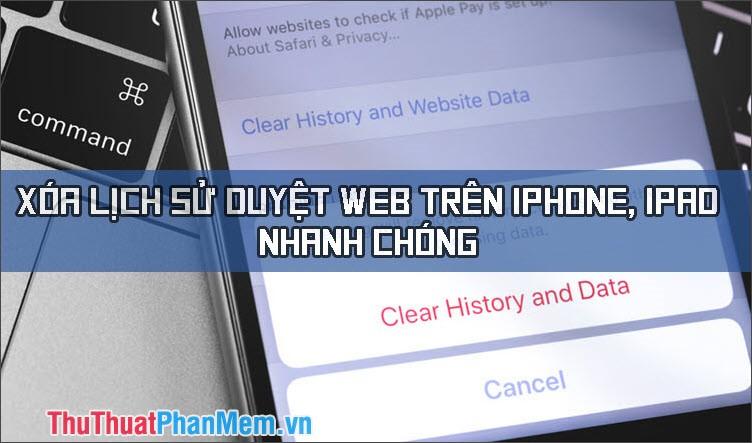 Hướng dẫn xóa lịch sử duyệt web trên iPhone và iPad một cách nhanh chóng