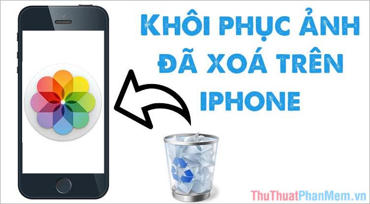 Hướng dẫn khôi phục ảnh đã xóa trên iPhone