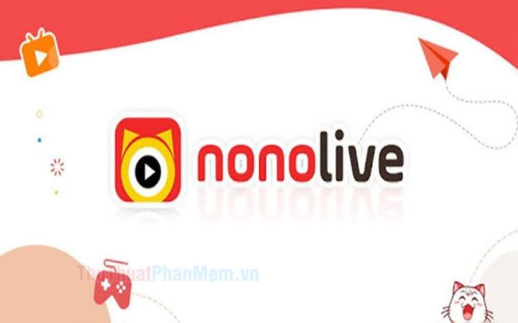 Hướng dẫn chi tiết cách tải và sử dụng NonoLive trên điện thoại