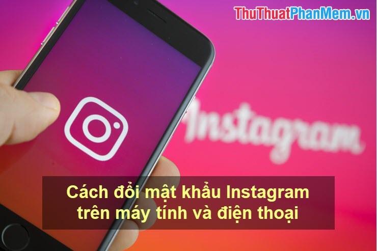 Hướng dẫn thay đổi mật khẩu Instagram trên cả điện thoại và máy tính