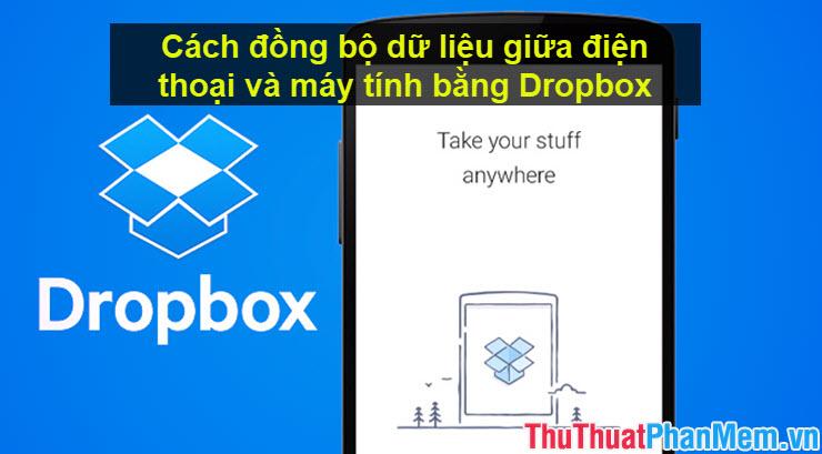 Cách đồng bộ dữ liệu giữa điện thoại và máy tính thông qua Dropbox