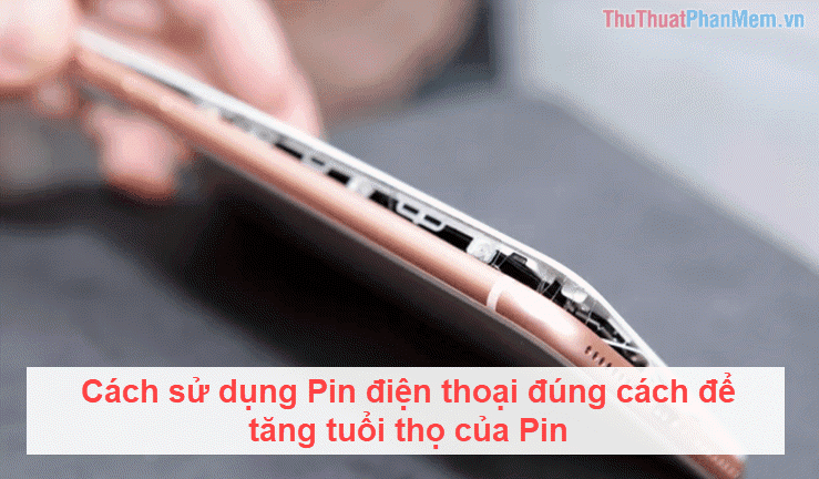 Bí quyết sử dụng pin điện thoại đúng cách để kéo dài tuổi thọ pin