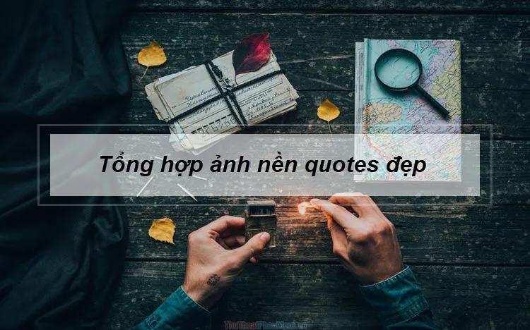 Bộ sưu tập ảnh nền quotes đẹp mắt và độc đáo