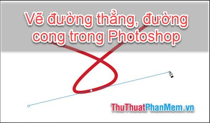 Hướng dẫn chi tiết cách vẽ đường thẳng và đường cong trong Photoshop