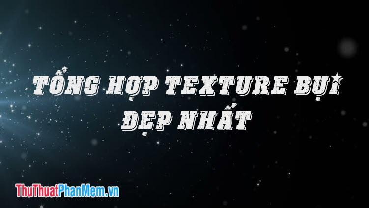 Bộ sưu tập texture bụi ấn tượng dành cho thiết kế