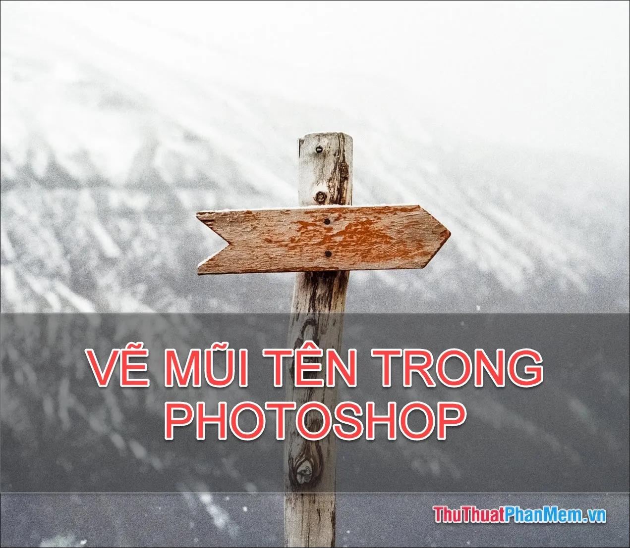 Hướng dẫn chi tiết cách vẽ mũi tên trong Photoshop