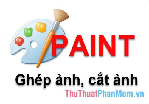 Hướng dẫn ghép ảnh và cắt ảnh bằng Paint