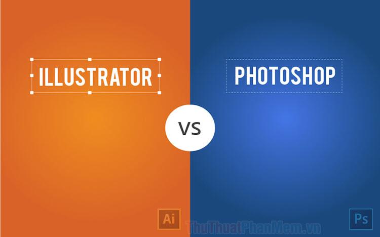 Sự khác biệt giữa Photoshop và Illustrator: Lựa chọn công cụ thiết kế phù hợp