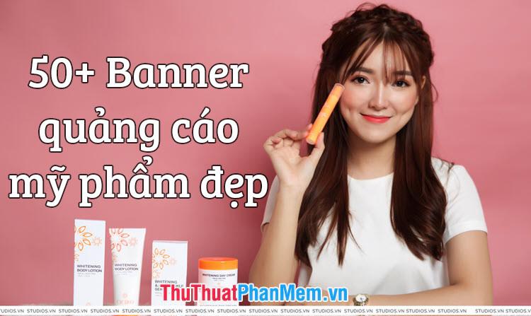 Hơn 50 banner quảng cáo mỹ phẩm ấn tượng và đẹp mắt