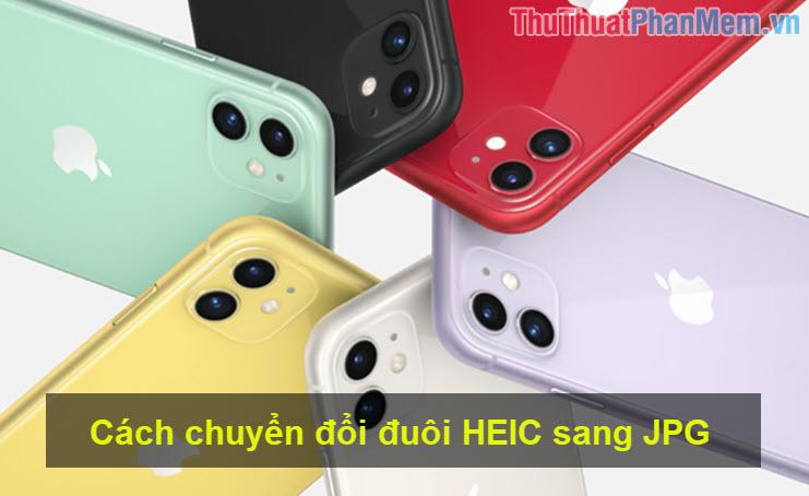 Hướng dẫn chuyển đổi định dạng HEIC sang JPG đơn giản