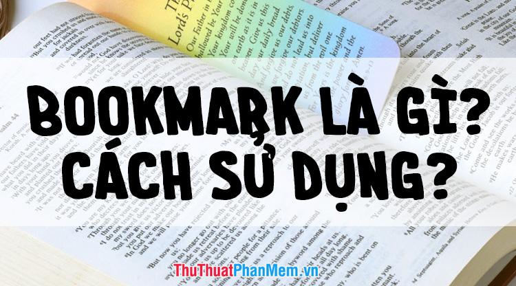 Bookmark là gì? Hướng dẫn chi tiết cách sử dụng Bookmark trên trình duyệt Web