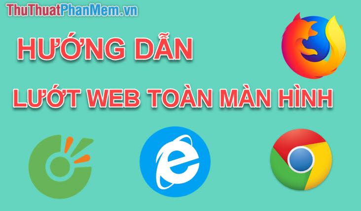 Khám phá cách duyệt web toàn màn hình trên các trình duyệt Chrome, Cốc Cốc, Edge và Firefox để tận hưởng trải nghiệm xem và đọc thông tin một cách trọn vẹn.