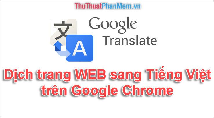 Hướng dẫn chi tiết cách dịch trang web sang tiếng Việt trên trình duyệt Chrome