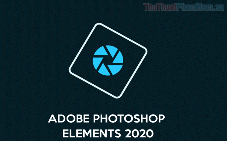 Photoshop Elements là gì? Điểm khác biệt giữa Photoshop CC và Photoshop Elements