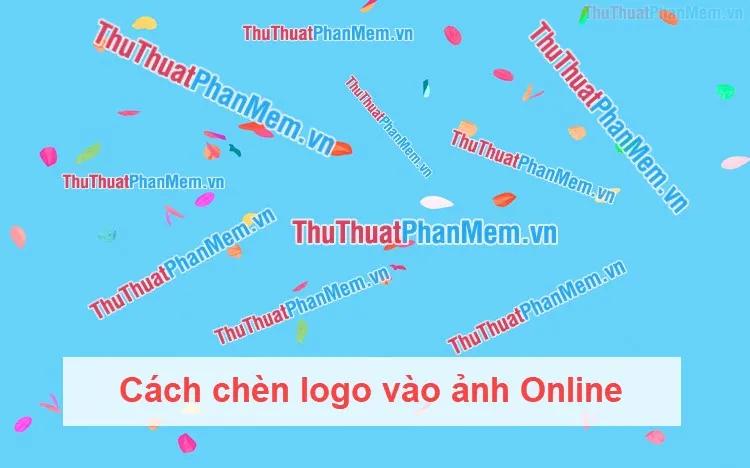 Hướng dẫn chèn logo vào ảnh trực tuyến