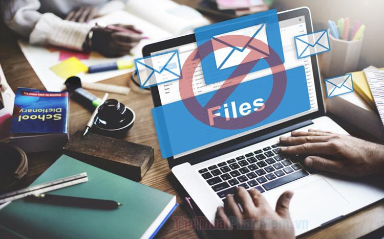 Giải pháp khắc phục lỗi không thể gửi file đính kèm trong Email