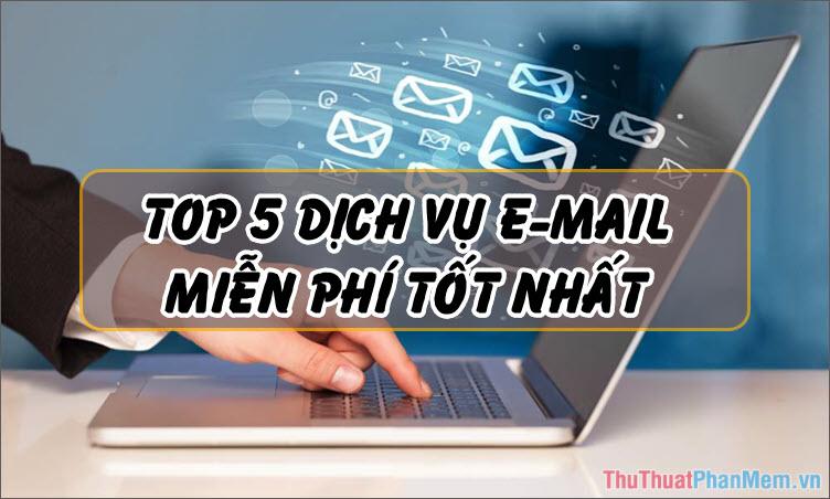 Top 5 nhà cung cấp dịch vụ Email miễn phí hàng đầu năm 2025