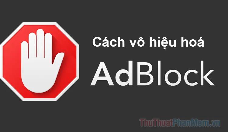 Hướng dẫn tắt Adblock trên Chrome và Cốc Cốc