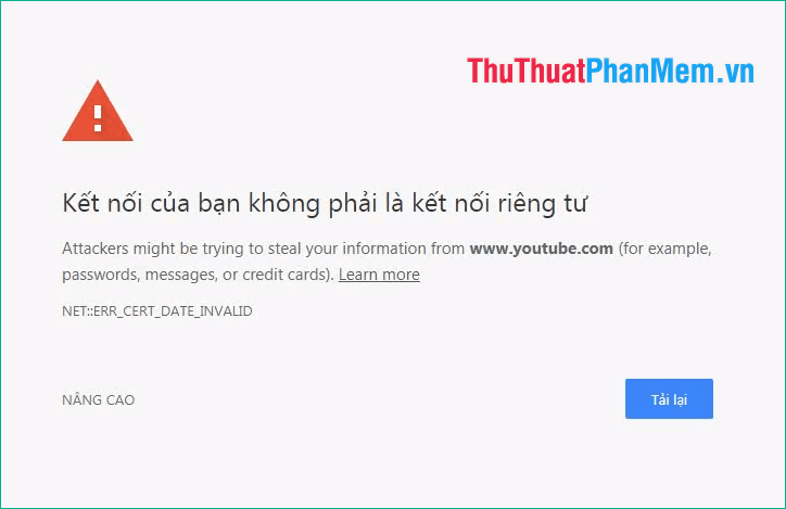 Hướng dẫn chi tiết cách khắc phục lỗi 'Kết nối của bạn không phải là kết nối riêng tư'