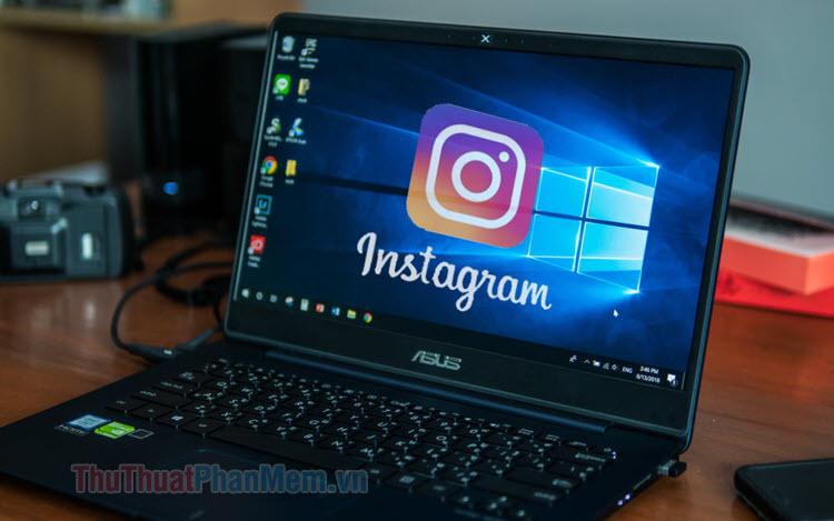 Hướng dẫn chi tiết cách dùng Instagram trên máy tính Windows 10