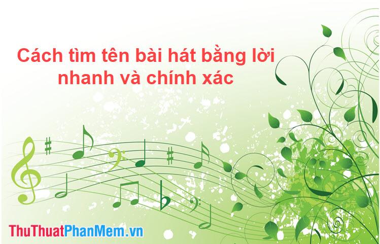 Phương pháp tìm tên bài hát từ lời bài hát nhanh chóng và chính xác