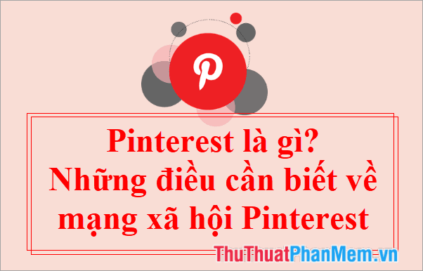 Khám phá Pinterest: Mạng xã hội hình ảnh đầy sáng tạo