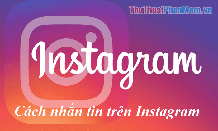 Khám phá cách nhắn tin trên Instagram