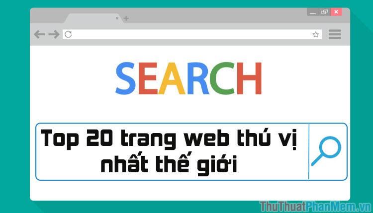 Top 20 trang web độc đáo và hấp dẫn nhất thế giới