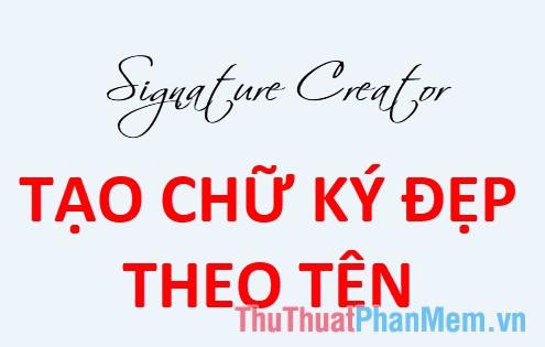 Nghệ thuật thiết kế chữ ký đẹp từ tên của bạn