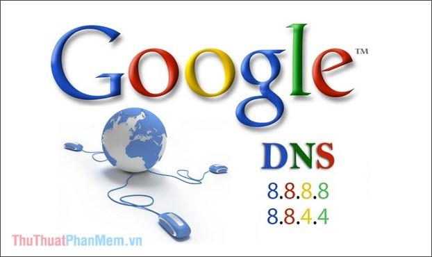 DNS Google - Hướng dẫn chuyển đổi DNS Google 8.8.8.8 và 8.8.4.4 để tăng tốc độ kết nối mạng