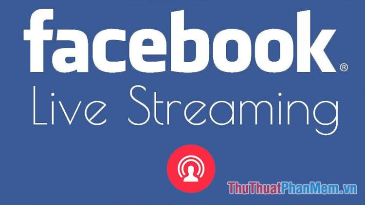 Hướng dẫn live stream Facebook: Kết nối và chia sẻ trực tiếp