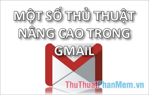 Khám phá những mẹo nâng cao khi sử dụng Gmail