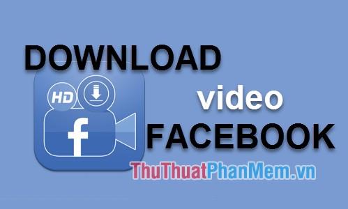 Tải video Facebook thành công 100%