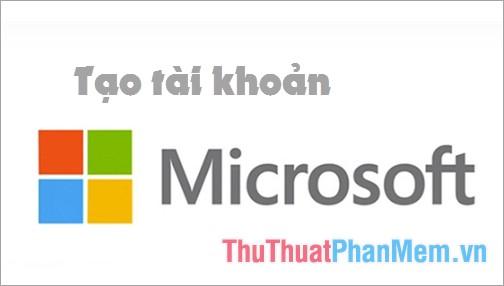 Hướng dẫn chi tiết cách đăng ký tài khoản Microsoft