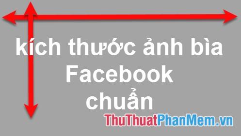 Kích thước ảnh bìa Facebook chuẩn: Tối ưu hóa hình ảnh cho trang cá nhân và fanpage