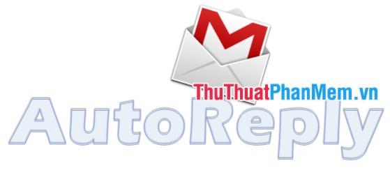 Hướng dẫn tạo thư trả lời tự động trong Gmail