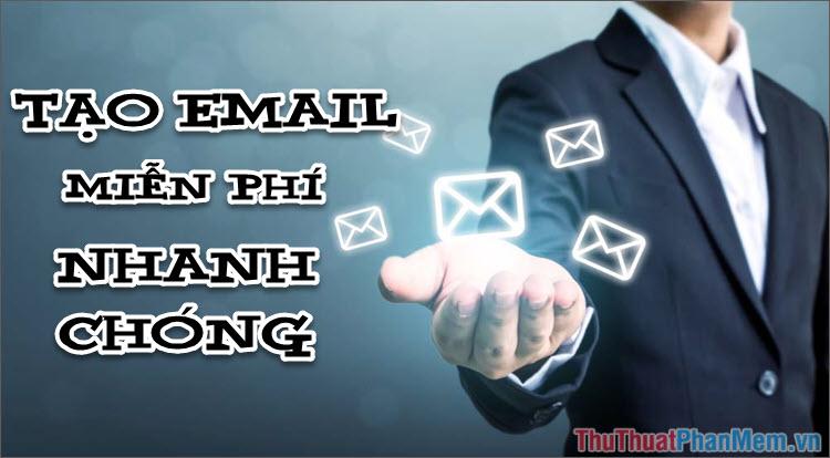 Hướng dẫn tạo Email miễn phí nhanh chóng và hiệu quả