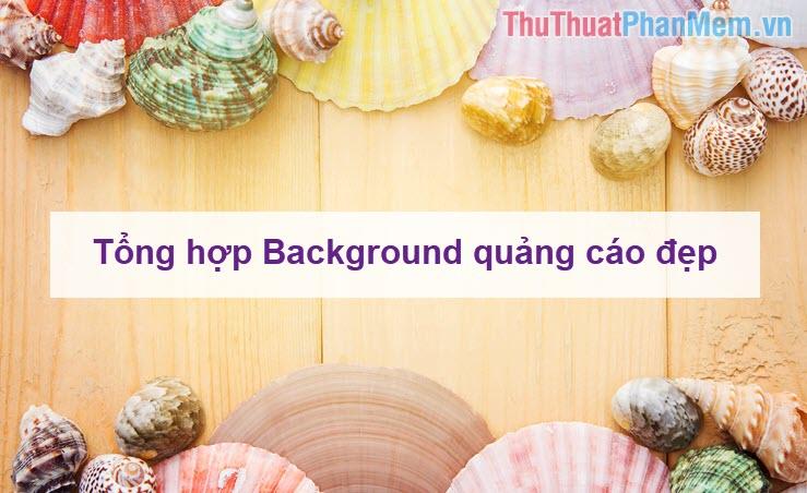 Tuyển tập những background quảng cáo đẹp nhất, được chọn lọc kỹ lưỡng để phục vụ nhu cầu thiết kế của bạn.