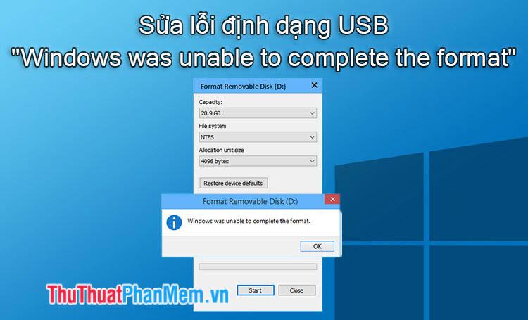 Cách khắc phục lỗi USB không thể format với thông báo "Windows was unable to complete the format"